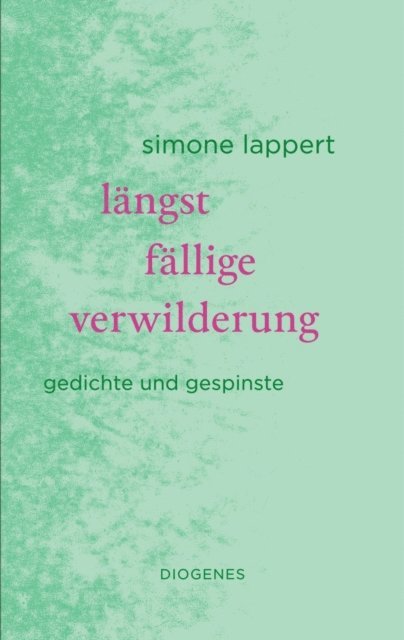 Simone Lappert - längst fällige verwilderung, E-bok