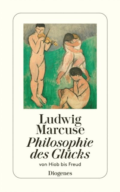 Ludwig Marcuse - Philosophie des Glücks, E-bok