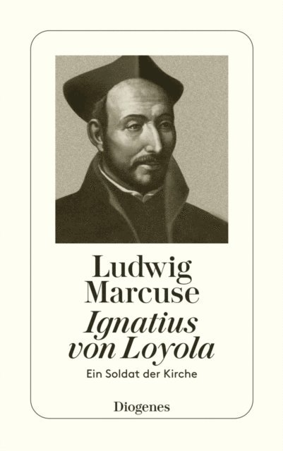 Ludwig Marcuse - Ignatius von Loyola, E-bok
