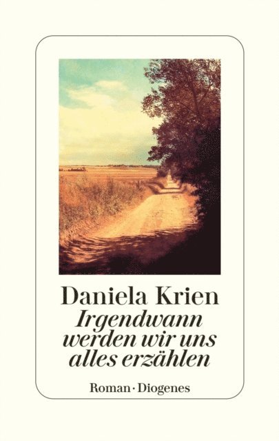 Daniela Krien - Irgendwann werden wir uns alles erzählen, E-bok