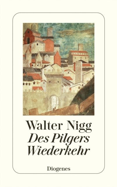 Walter Nigg - Des Pilgers Wiederkehr, E-bok