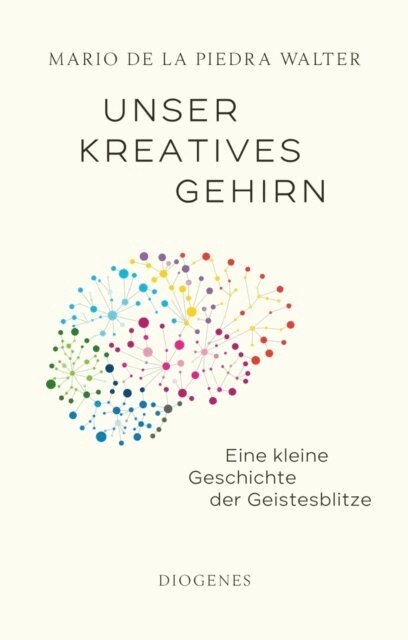 Mario de la Piedra Walter - Unser kreatives Gehirn, E-bok