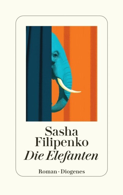 Sasha Filipenko - Die Elefanten, E-bok