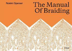 Noémi Speiser - The Manual of Braiding, Inbunden