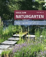 Peter Richard - Wege zum Naturgarten, Inbunden. Tillgänglighet: Lägg i varukorg