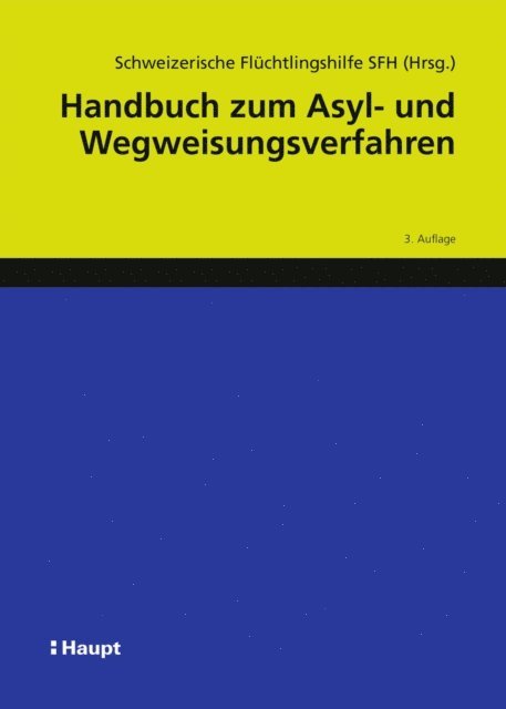 Susanne Bolz, Boris Wijkstroem, Barbara von Rutte, Walter Stockli, Angela Stettler, Adriana Romer, Sarah Progin-Theuerkauf, Seraina Nufer, Stephanie Motz, Raffaella Massara, Constantin Hruschka, Nula Frei, Sarah Frehner, Teresia Gordzielik, Alexandra Buchler, Schweizerische Fluchtlingshilfe SFH - Handbuch zum Asyl- und Wegweisungsverfahren, E-bok