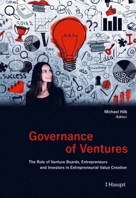 Dietmar Grichnik, Rico J. Baldegger, Jan Paul Grolle, Jan Sedlacek, Thomas Sieber, Menno Van Dijk, Thomas Duebendorfer, Sebastian D. Becker, Hermann Arnold, Bijan Khezri, Manuel Hess, Michael Hilb - Governance of Ventures, E-bok