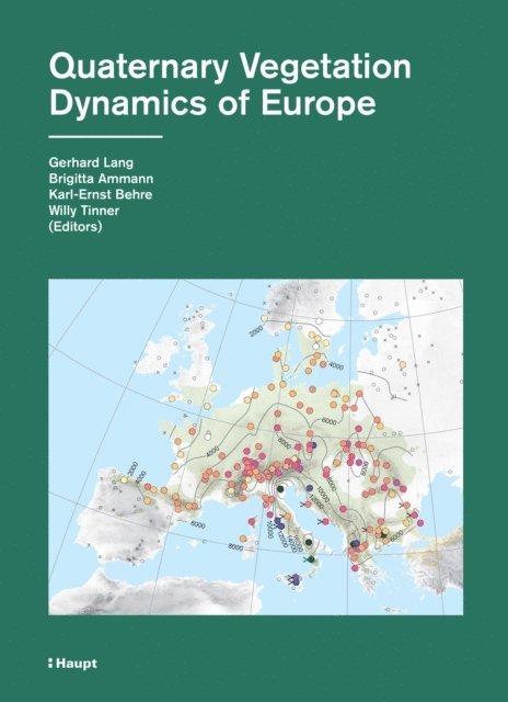 Willy Tinner, Karl-Ernst Behre, Brigitta Ammann, Gerhard Lang - Quaternary Vegetation Dynamics of Europe, E-bok