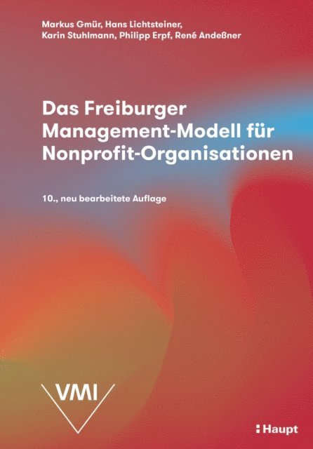 Marco Buser, Michael Zurkinden, Thomas Zurkinden, Claus Philippi, Urs Bumbacher, Charles Giroud, Reinbert Schauer, Robert Purtschert, Peter Schwarz, Rene Andener, Philipp Erpf, Karin Stuhlmann, Hans Lichtsteiner, Markus Gmur - Das Freiburger Management-Modell für Nonprofit-Organisationen (NPO), E-bok
