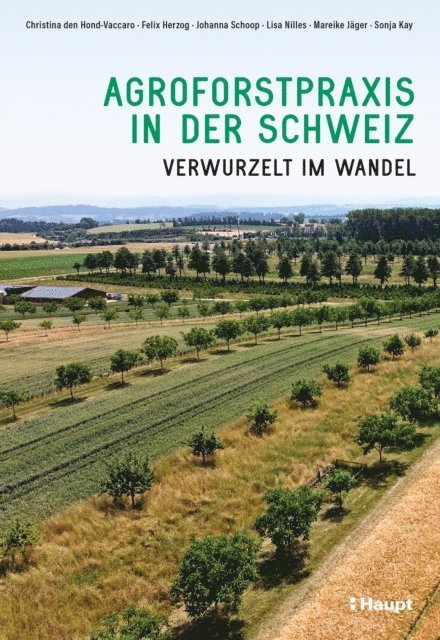 Sonja Kay, Mareike Jager, Lisa Nilles, Johanna Schoop, Felix Herzog, Christina den Hond-Vaccaro - Agroforstpraxis in der Schweiz, E-bok