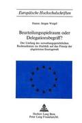 Beurteilungsspielraum Oder Delegationsbegriff?