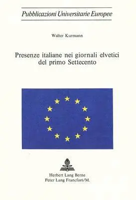 Walter Kurmann - Presenze Italiane Nei Giornali Elvetici del Primo Settecento, Häftad. Tillgänglighet: Tillfälligt slut