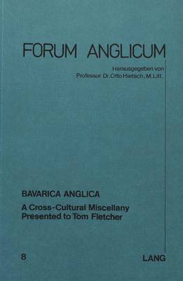 Otto Hietsch - Bavarica Anglica: A Cross-Cultural Miscellany. Presented to Tom Fletscher, Övrigt