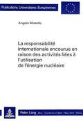 La Responsabilite Internationale Encourue En Raison Des Activites Liees A L'Utilisation de L'Energie Nucleaire