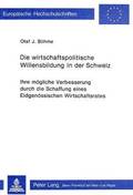 Die Wirtschaftspolitische Willensbildung in Der Schweiz