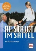 Michael Geitner - Be strict im Sattel, Inbunden. Tillgänglighet: Lägg i varukorg