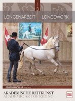 Longenarbeit in der Akademischen Reitkunst (Band 3)