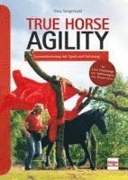 Nina Steigerwald - True Horse Agility, Inbunden
