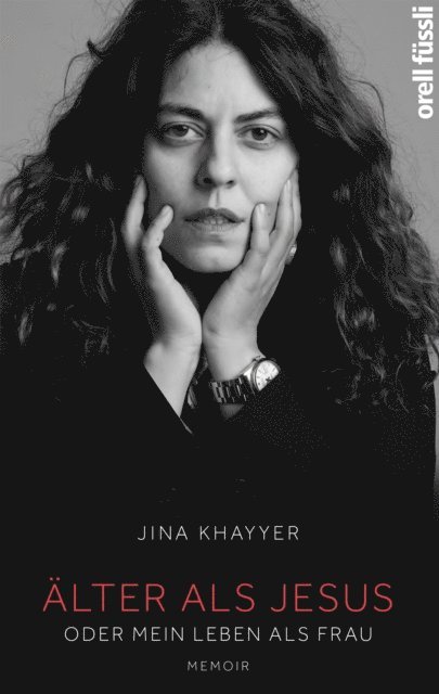 Jina Khayyer - Älter als Jesus oder Mein Leben als Frau, E-bok