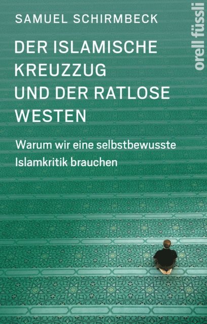 Samuel Schirmbeck - Der islamische Kreuzzug und der ratlose Westen, E-bok