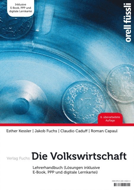 Jakob Fuchs, Esther Bettina Kessler, Roman Capaul, Claudio Caduff - Die Volkswirtschaft – Lehrerhandbuch, E-bok