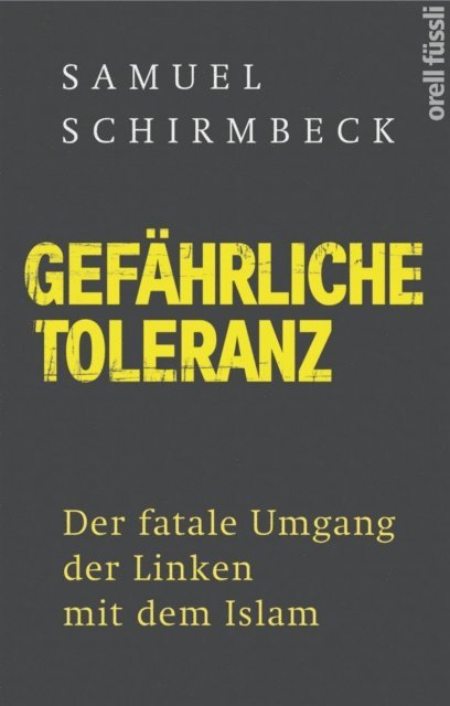 Samuel Schirmbeck - Gefahrliche Toleranz, E-bok