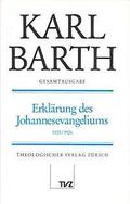 Karl Barth Gesamtausgabe: Band 9: Erklarung Des Johannesevangeliums
