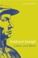 Ulrich Gabler - Huldrych Zwingli: Leben Und Werk, Häftad