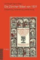 Christoph Sigrist - Die Zurcher Bibel Von 1531: Entstehung, Verbreitung Und Wirkung, Häftad