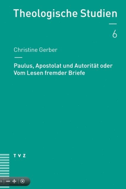 Christine Gerber - Paulus, Apostolat und Autorität oder Vom Lesen fremder Briefe, E-bok