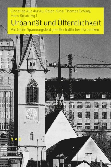 Hans Strub, Thomas Schlag, Ralph Kunz, Christina Aus der Au - Urbanität und Öffentlichkeit, E-bok