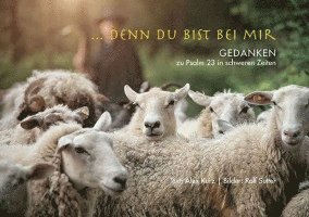 Alex Kurz - ... Denn Du Bist Bei Mir: Gedanken Zu Psalm 23 in Schweren Zeiten, Häftad