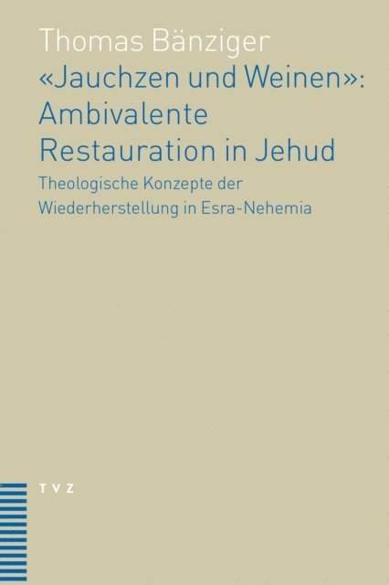 Thomas Banziger - 'Jauchzen und Weinen': Ambivalente Restauration in Jehud, E-bok