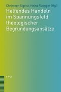 Helfendes Handeln im Spannungsfeld theologischer BegrÃ¼ndungsansÃ¿tze