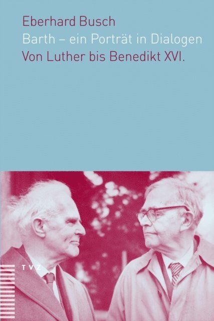 Eberhard Busch - Barth - ein Porträt in Dialogen, E-bok