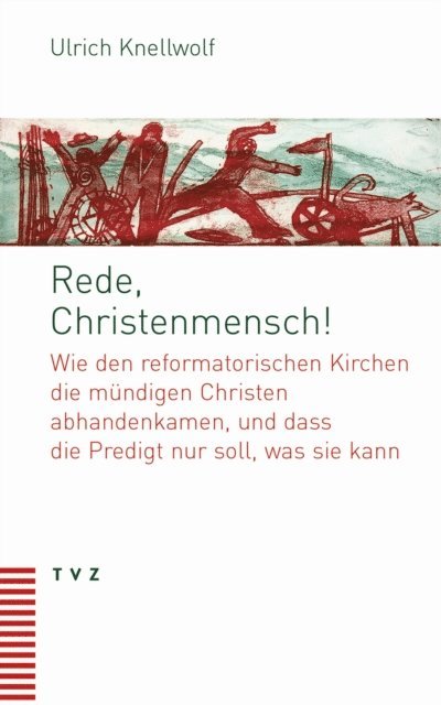 Ulrich Knellwolf - Rede, Christenmensch!, E-bok