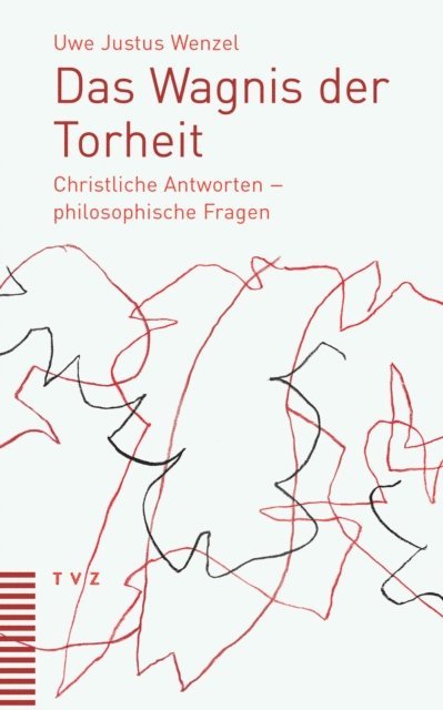 Uwe Justus Wenzel - Das Wagnis der Torheit, E-bok
