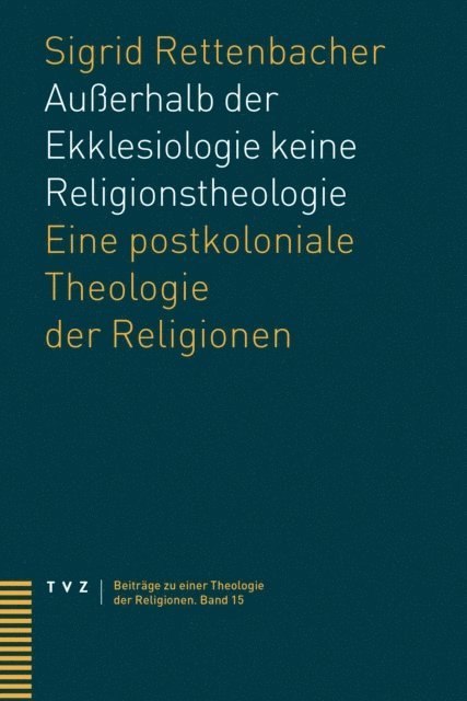 Sigrid Rettenbacher - Außerhalb der Ekklesiologie keine Religionstheologie, E-bok