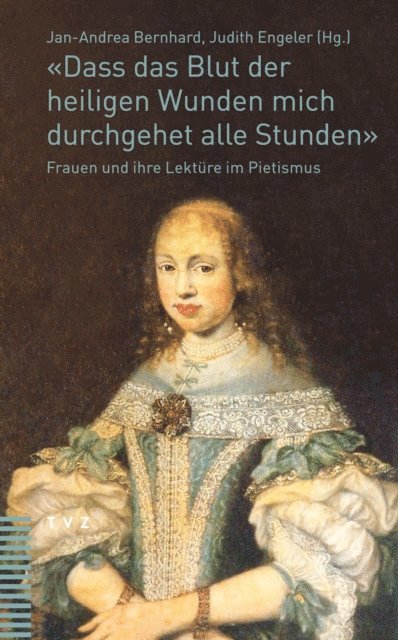 Judith Engeler, Jan-Andrea Bernhard - "Dass das Blut der heiligen Wunden mich durchgehet alle Stunden", E-bok