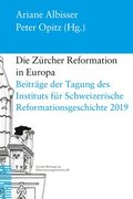 Die Zurcher Reformation in Europa: Beitrage Der Tagung Des Instituts Fur Schweizerische Reformationsgeschichte 6.-8. Februar 2019 in Zurich