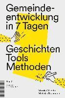 Gemeindeentwicklung in 7 Tagen: Geschichten, Tools, Methoden