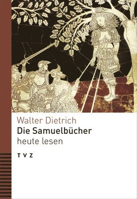 Walter Dietrich - Die Samuelbucher Heute Lesen, Häftad