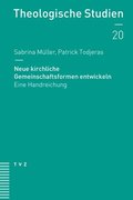 Neue Kirchliche Gemeinschaftsformen Entwickeln: Eine Handreichung