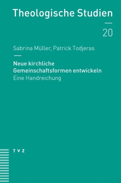 Patrick Todjeras, Sabrina Muller - Neue kirchliche Gemeinschaftsformen entwickeln, E-bok