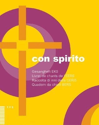 Theologischer Verlag Zurich, Eks Evangelisch-reformierten Kirche Schweiz - Con Spirito: Gesangheft Der Eks / Livret de Chants de l'Eers / Raccolta Di Inni Della Ceris / Quadern Da Chant Da La Bers, Häftad