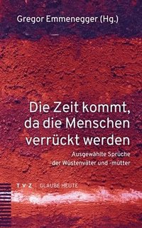 Die Zeit kommt, da die Menschen verrückt werden