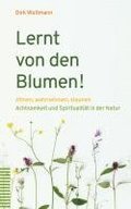 Lernt von den Blumen!