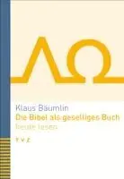 Klaus Bäumlin - Die Bibel als geselliges Buch heute lesen, Häftad. Tillgänglighet: Lägg i varukorg