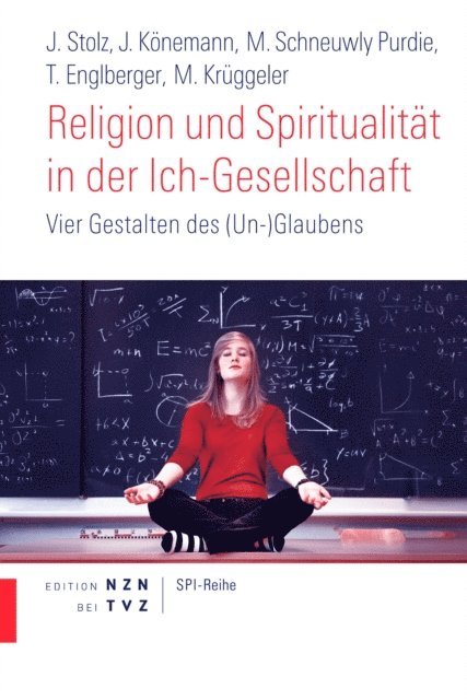 Thomas Engelberger, Mallory Schneuwly Purdie, Judith Konemann, Jurg Stolz - Religion und Spiritualität in der Ich-Gesellschaft, E-bok