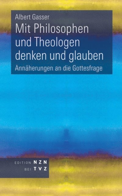 Albert Gasser - Mit Philosophen und Theologen denken und glauben, E-bok